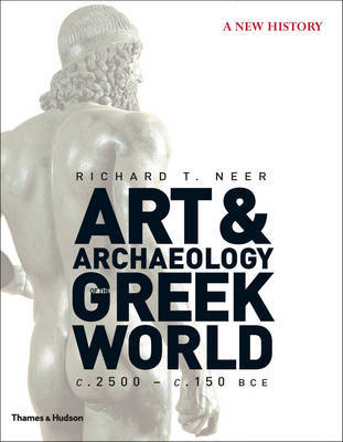 обложка книги Art & Archaeology of the Greek World: A New History, c. 2500 - c. 150 BCE книга Art & Archaeology of the Greek World: A New History, c. 2500 - c. 150 BCE, автор: Richard T. Neer